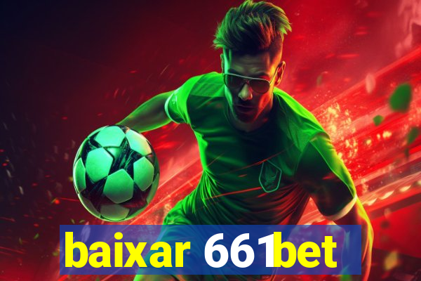 baixar 661bet